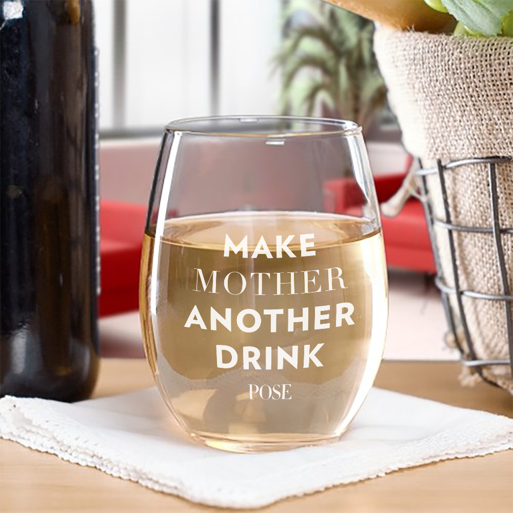 POSE Make Mother Another Drink Laser Engraved Stemless Wine Glass